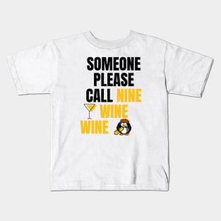 Someone Please Call Nine Wine Wine Kids T-Shirt